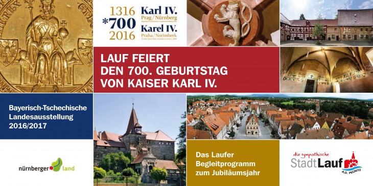 Mit einem großen Begleitprogramm zur Landesausstellung (hier der Titel des Programmhefts) wird in diesem Jahr auch in Lauf der Geburtstag von Kaiser Karl IV. gefeiert, der sich zum 700. Mal jährt.